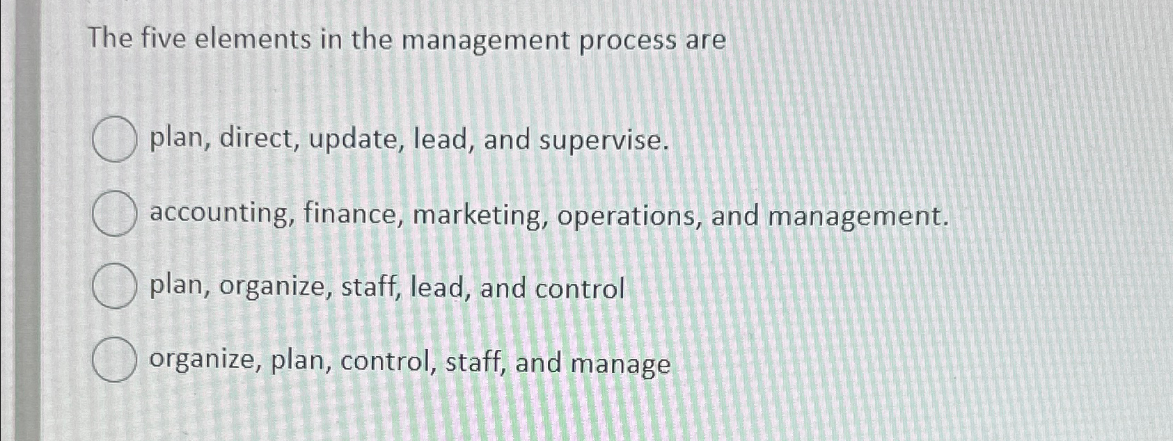  The five elements in the management process are plan, direct, update,