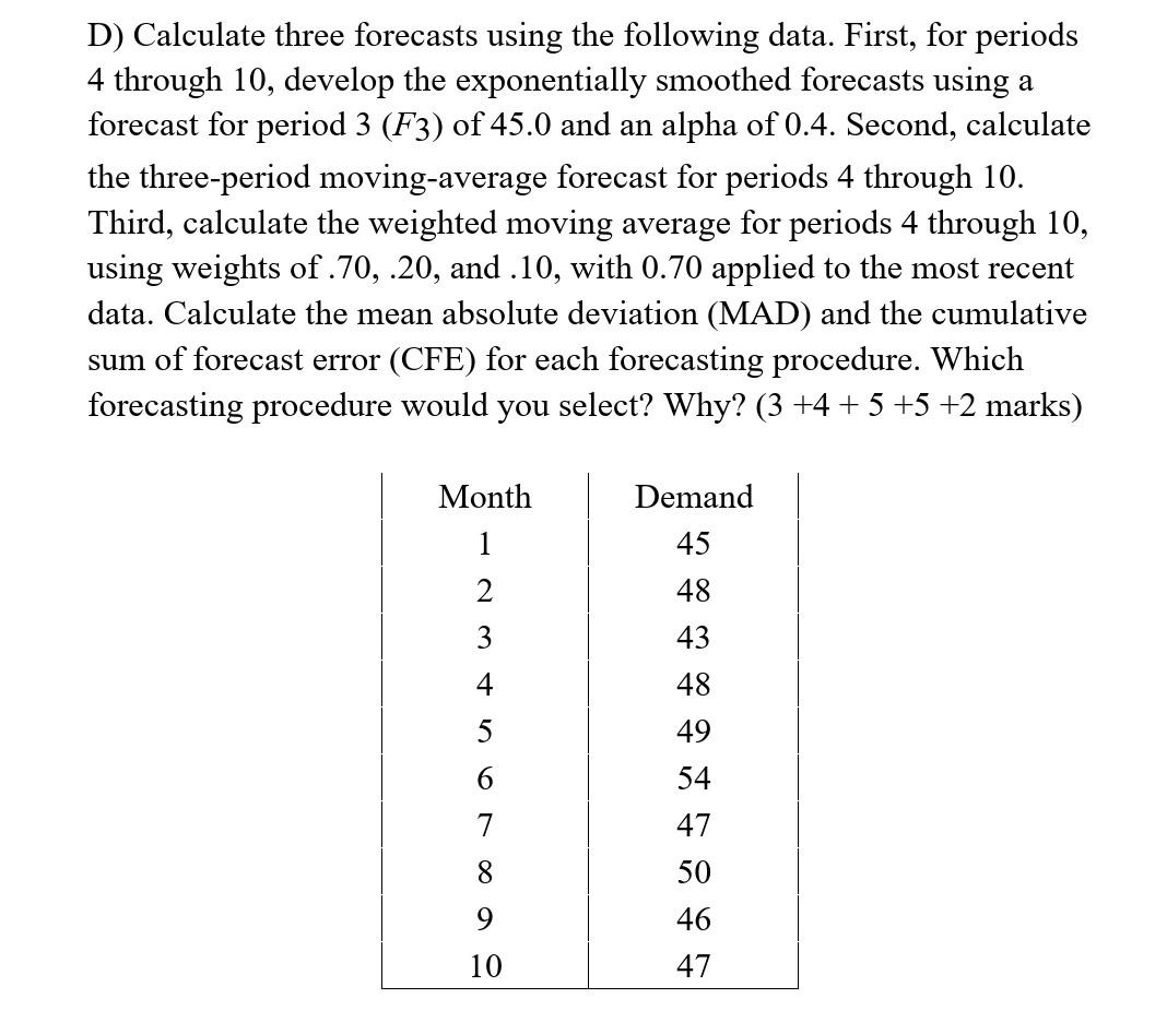 D) Calculate three forecasts using the following data. First, for periods