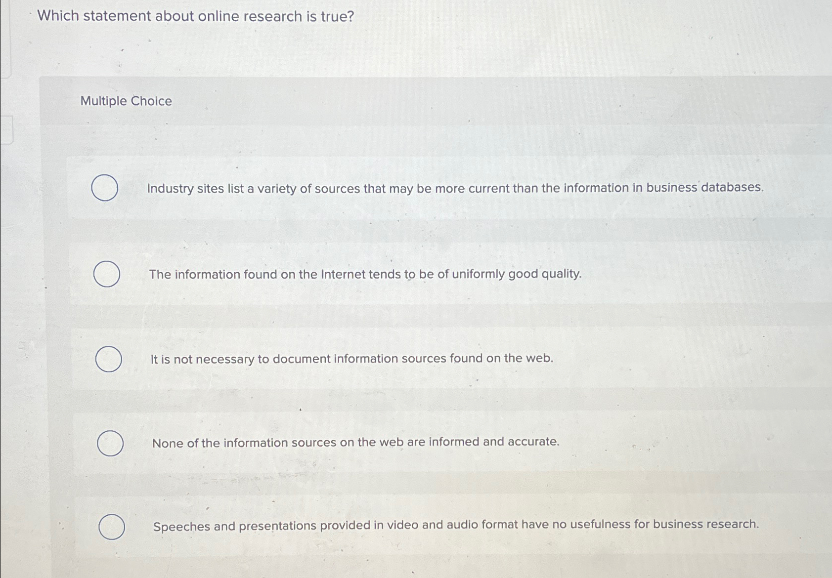  Which statement about online research is true? Multiple Choice Industry sites