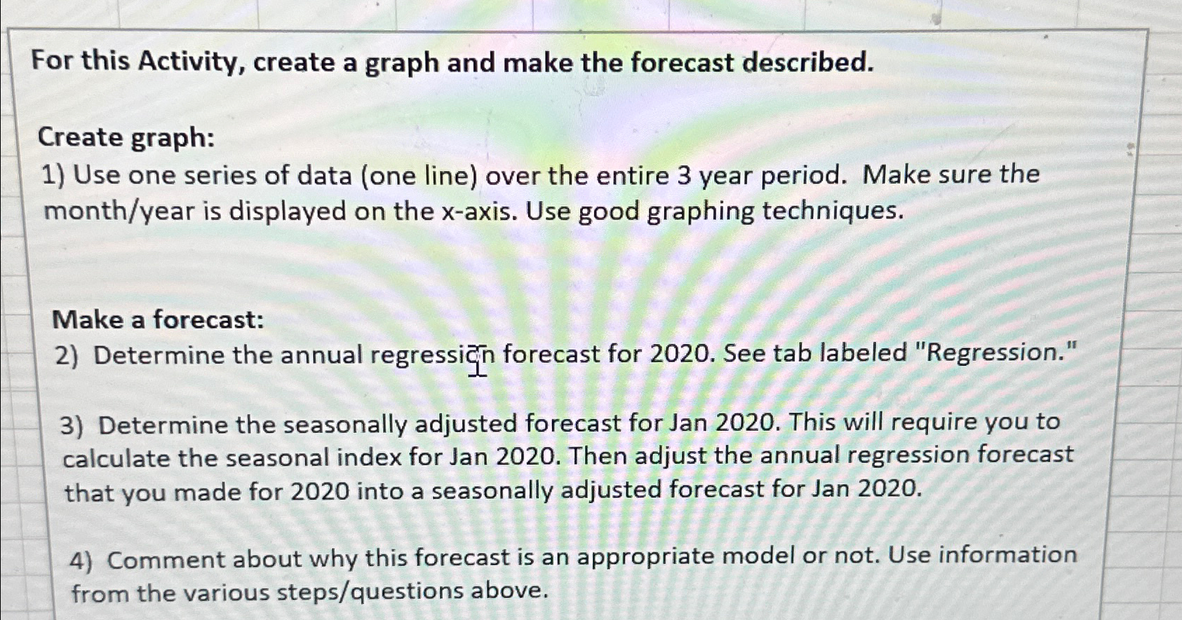  For this Activity, create a graph and make the forecast described.