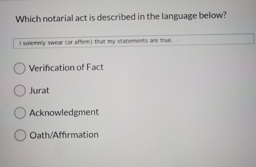 Which notarial act is described in the language below? I solemnly