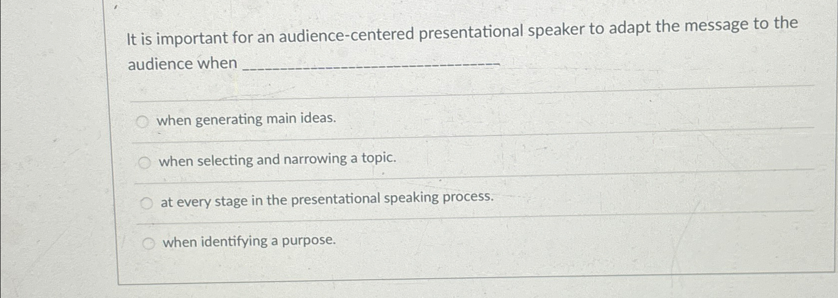  It is important for an audience-centered presentational speaker to adapt the