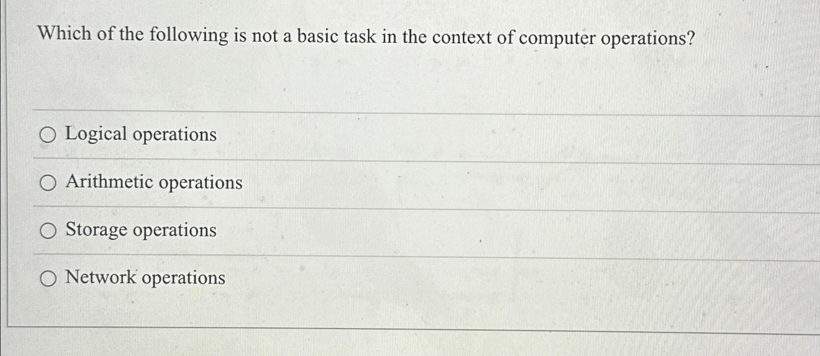  Which of the following is not a basic task in the
