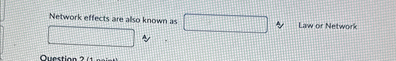  Network effects are also known as A. Law or Network A