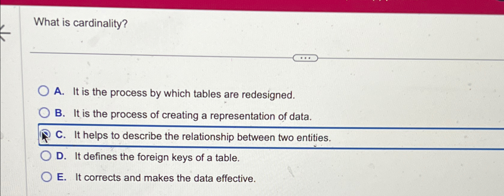  What is cardinality? A. It is the process by which tables