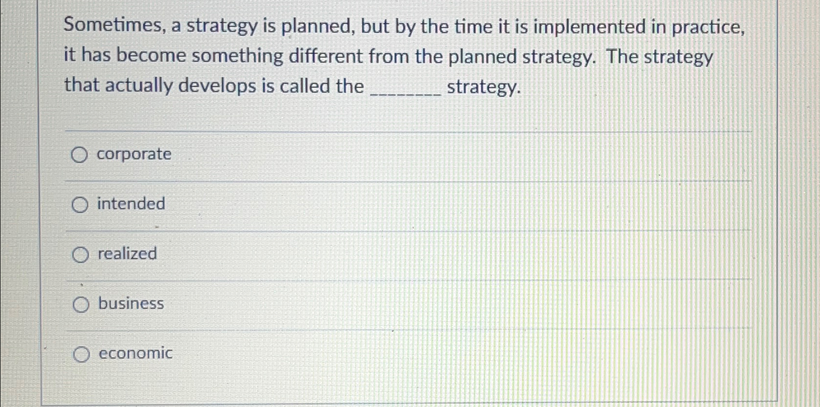  Sometimes, a strategy is planned, but by the time it is