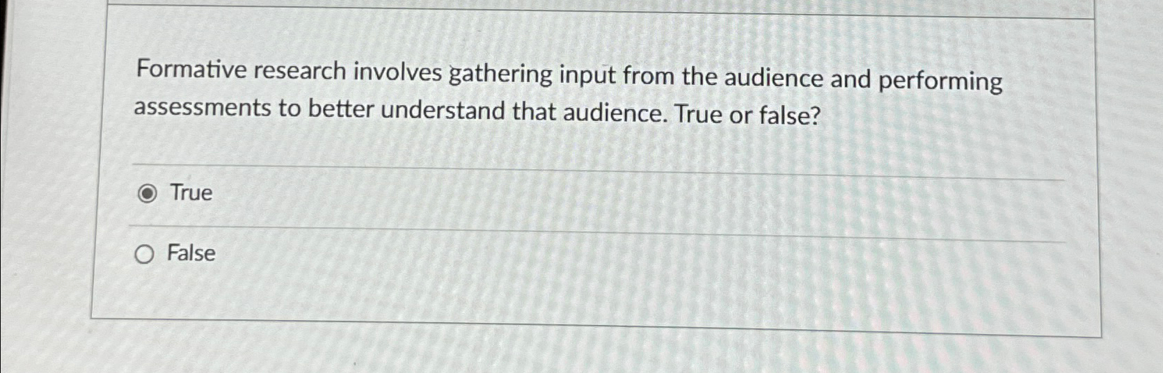  Formative research involves gathering input from the audience and performing assessments
