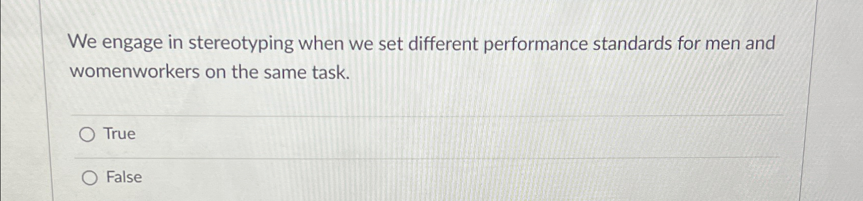  We engage in stereotyping when we set different performance standards for