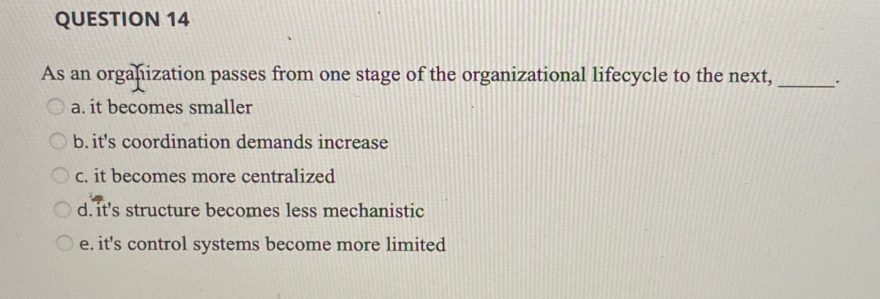  QUESTION 14 As an orgafization passes from one stage of the