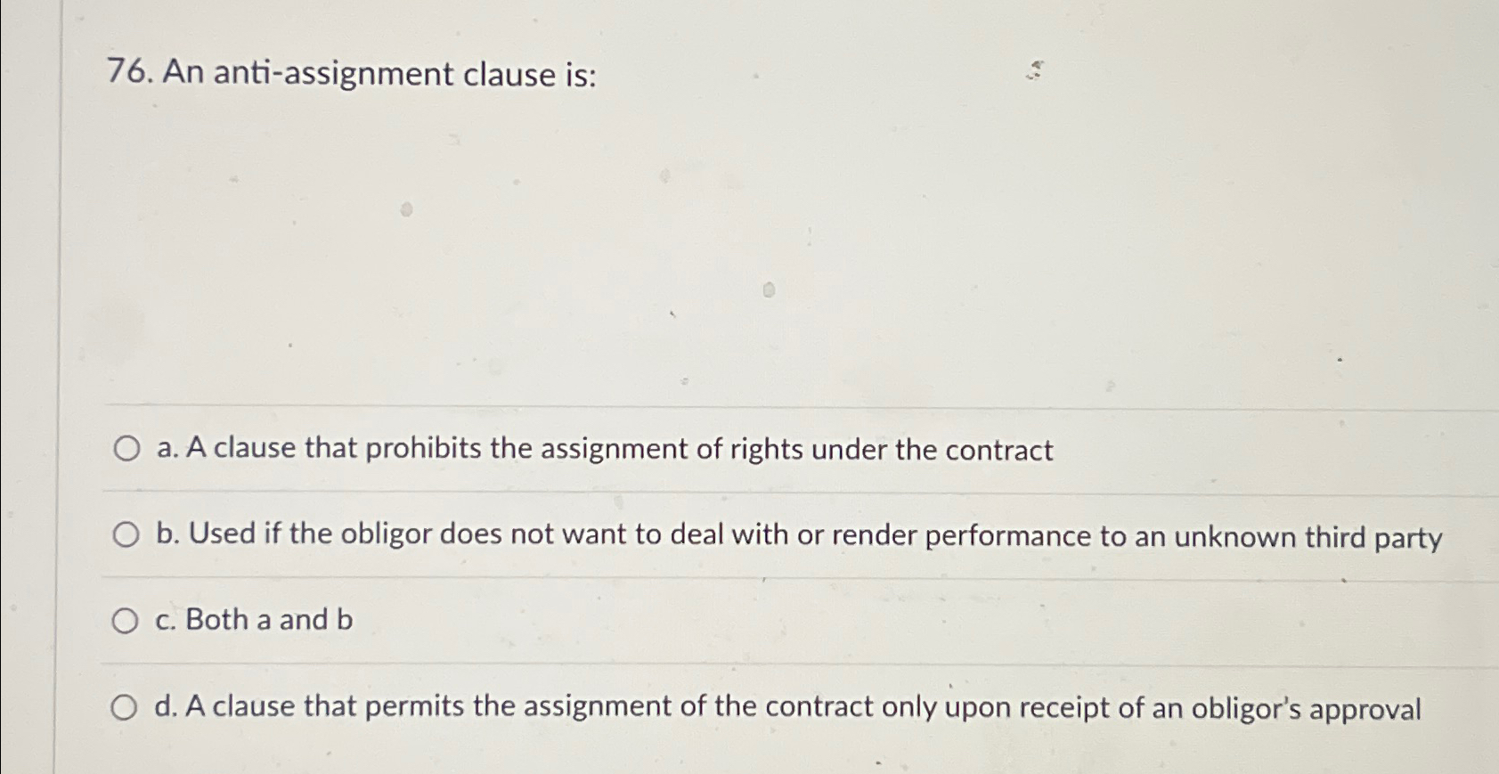  An anti-assignment clause is: a. A clause that prohibits the assignment