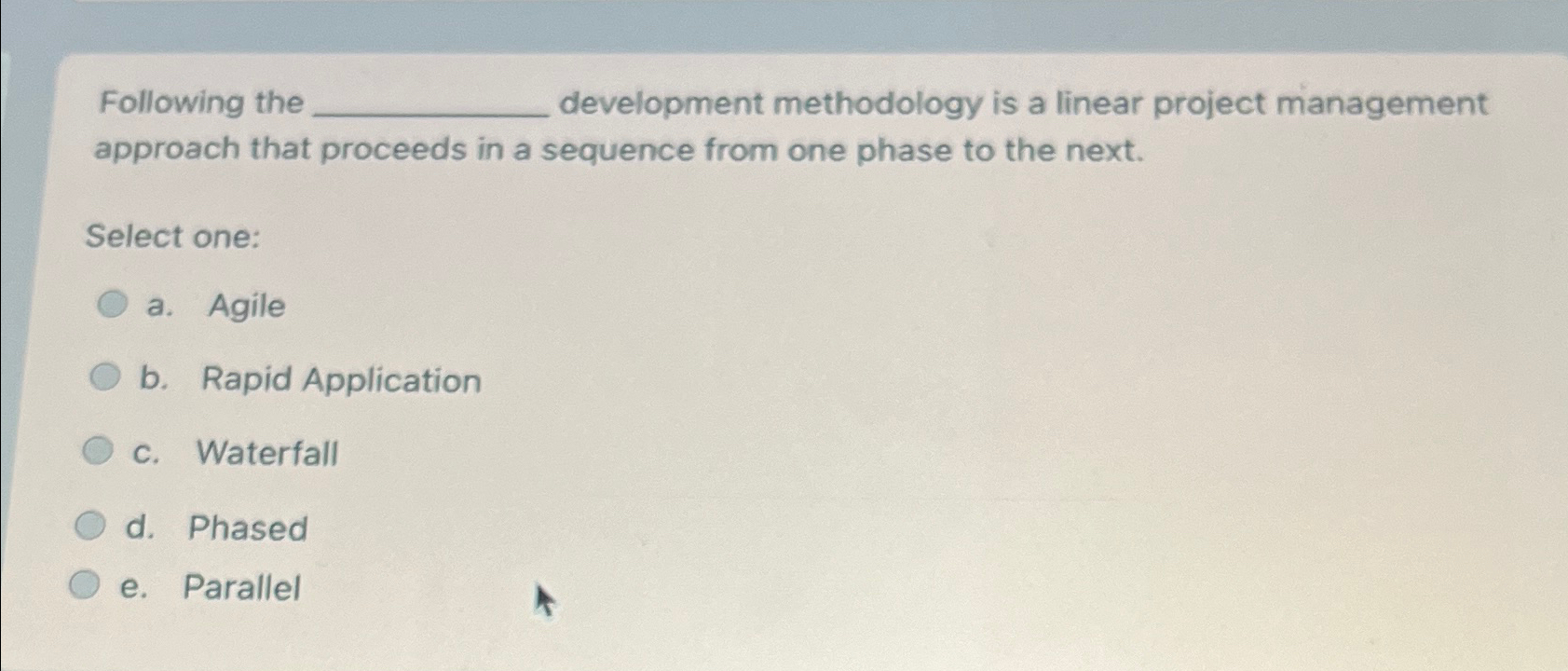  Following the development methodology is a linear project management approach that