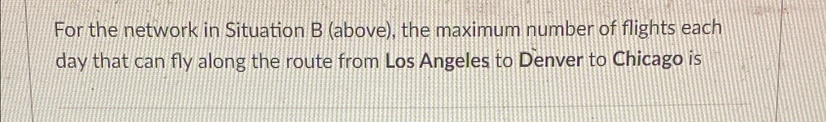  For the network in Situation B (above), the maximum number of