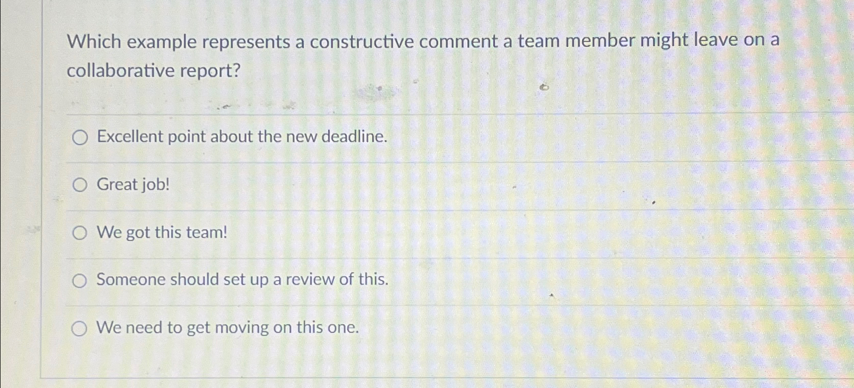  Which example represents a constructive comment a team member might leave