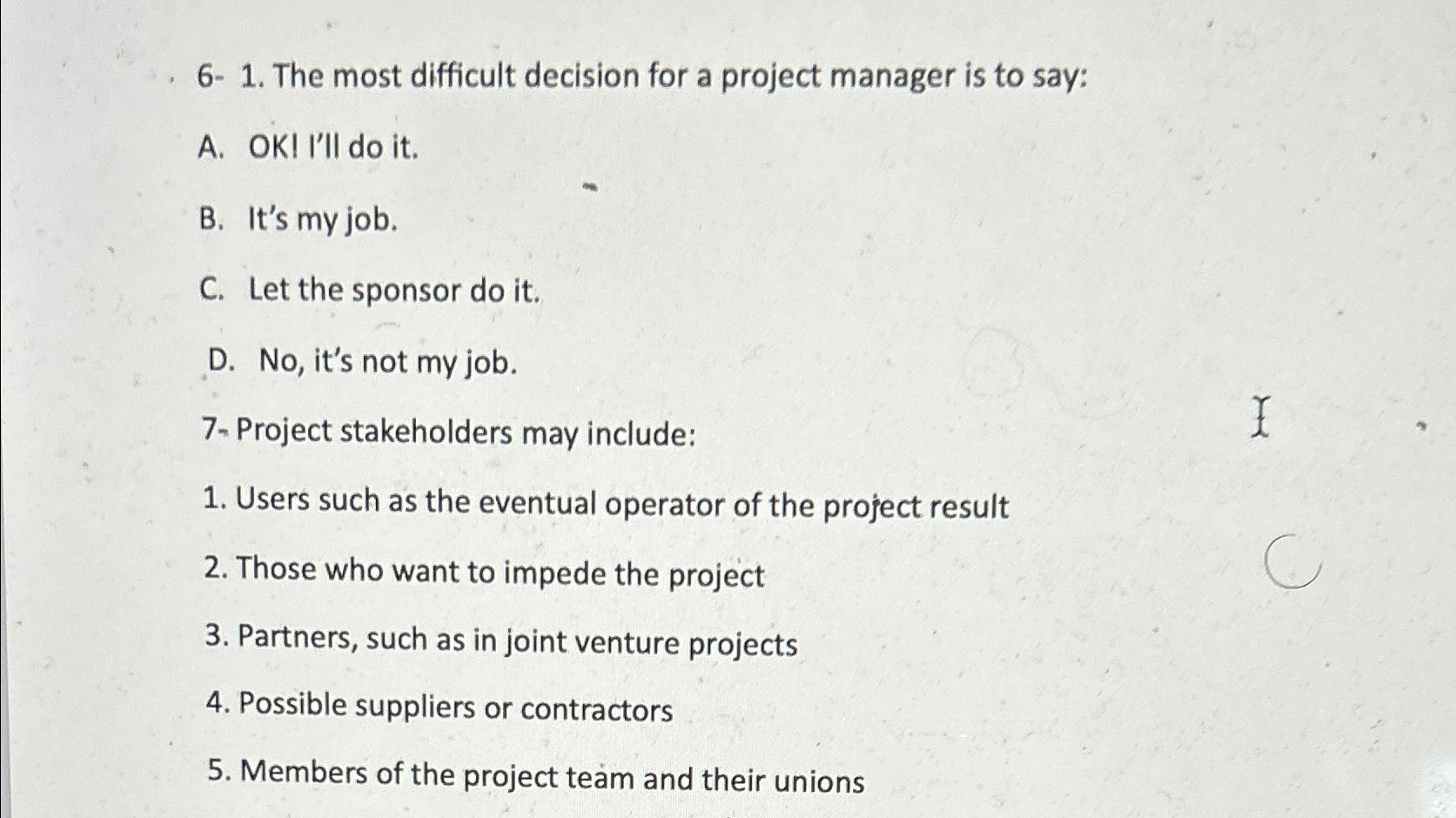  6-1. The most difficult decision for a project manager is to