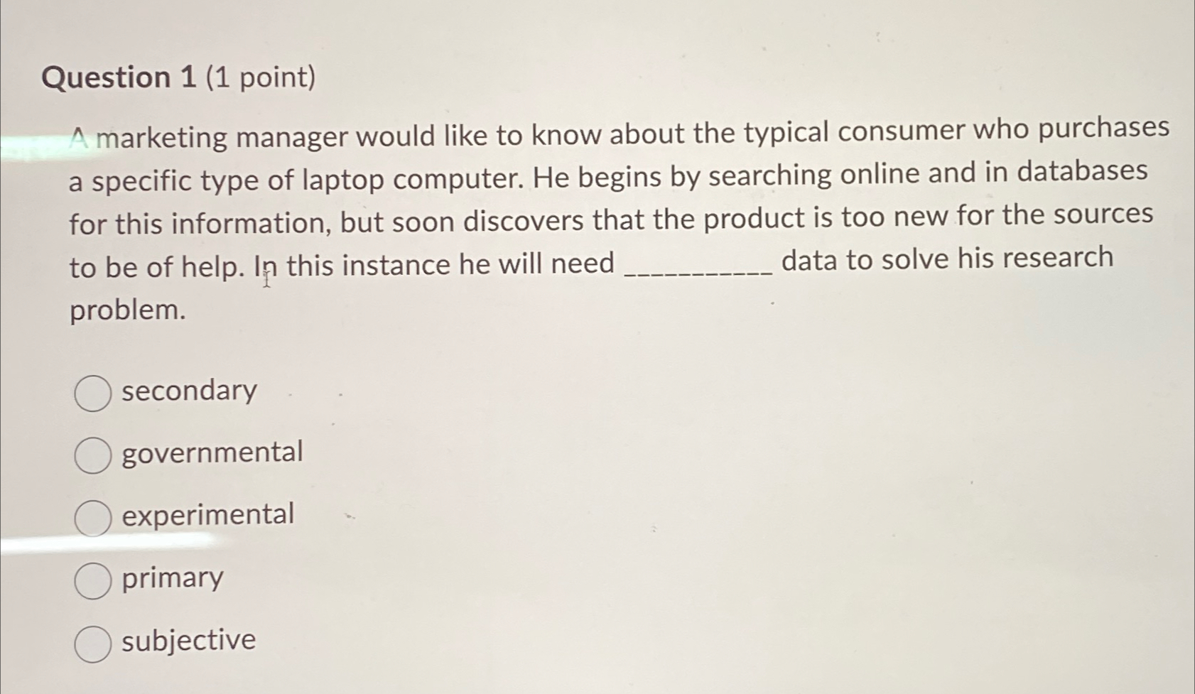  Question 1(1 point) A marketing manager would like to know about