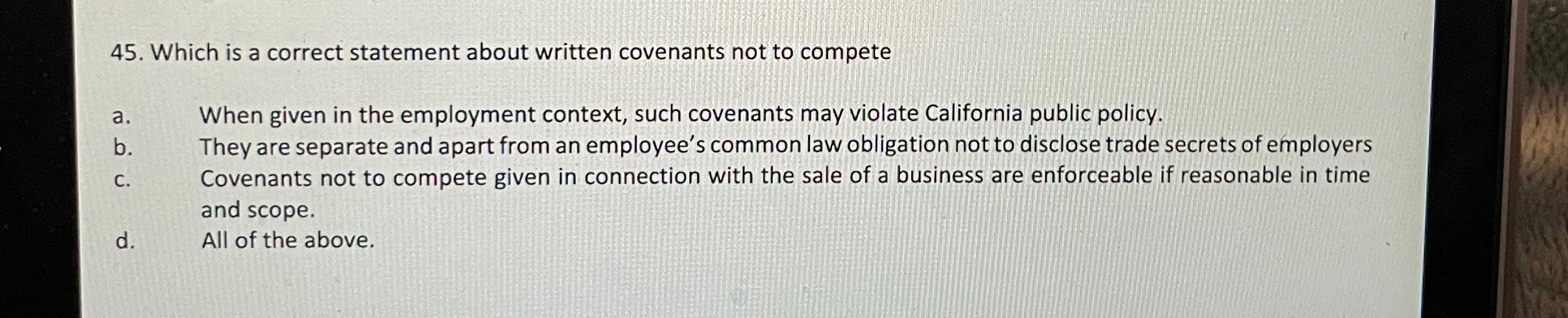  Which is a correct statement about written covenants not to compete
