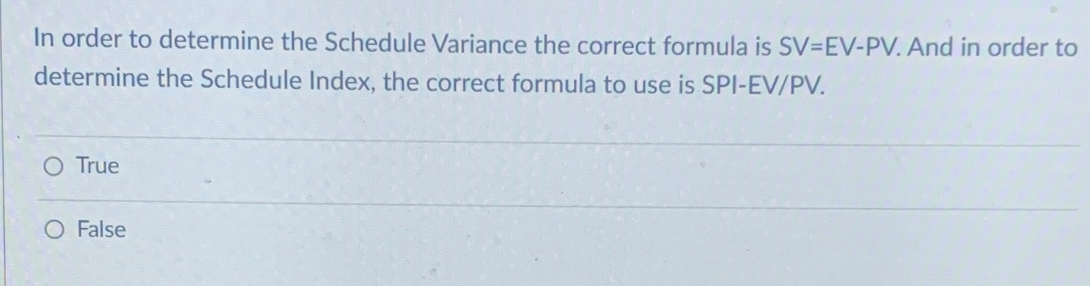  In order to determine the Schedule Variance the correct formula is