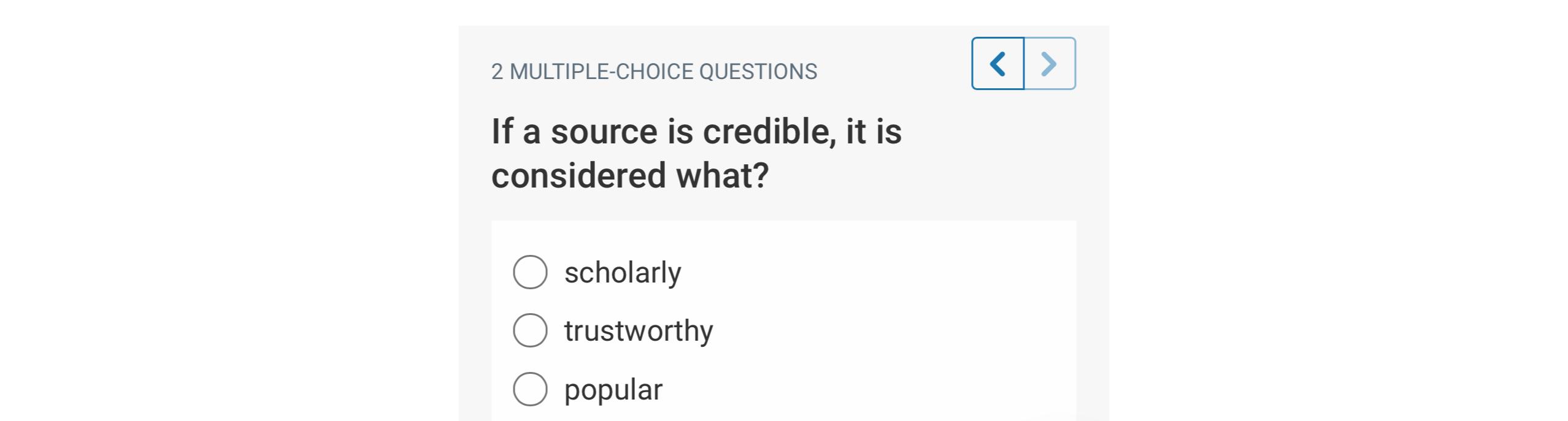  2 MULTIPLE-CHOICE QUESTIONS If a source is credible, it is considered