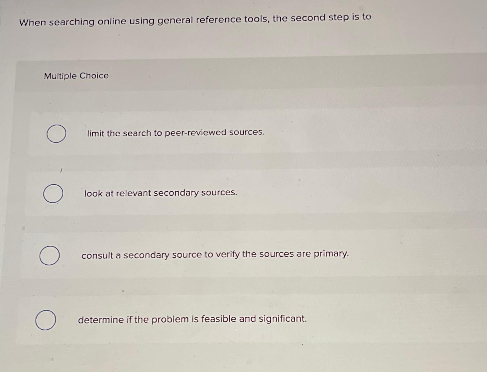 When searching online using general reference tools, the second step is