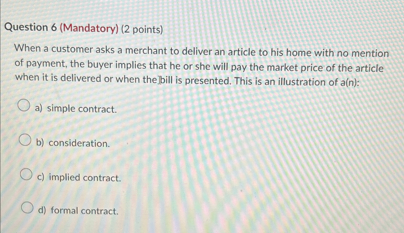  Question 6(Mandatory)(2 points) When a customer asks a merchant to deliver