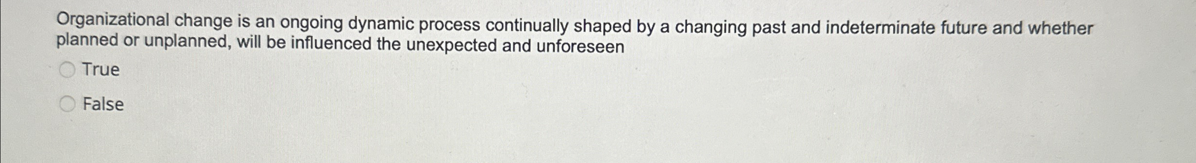  Organizational change is an ongoing dynamic process continually shaped by a