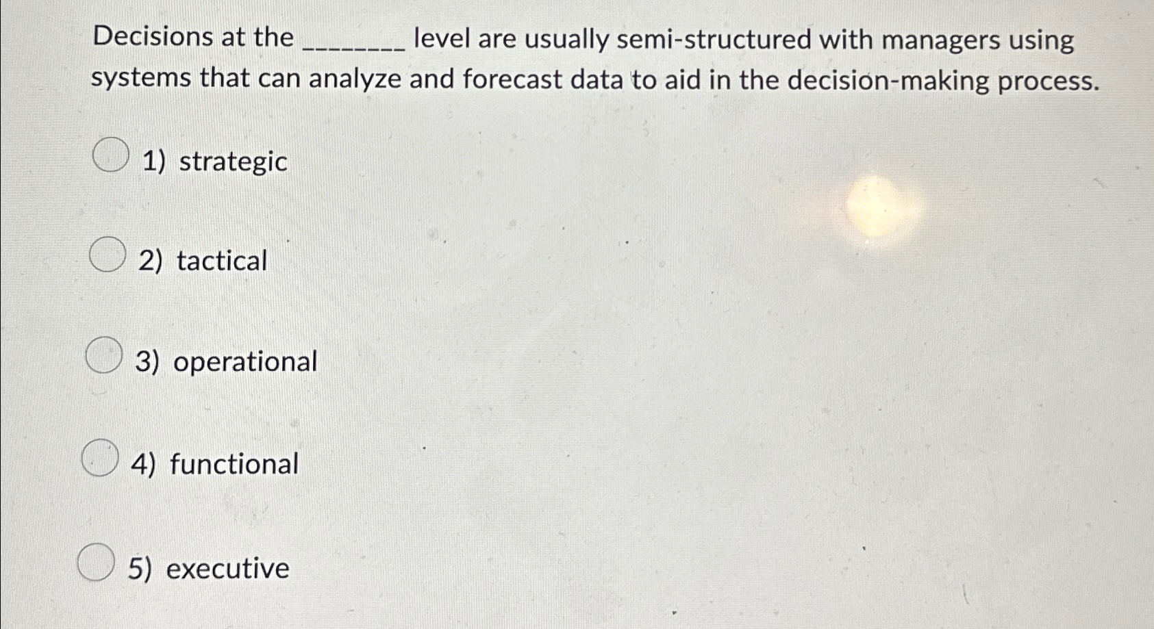  Decisions at the level are usually semi-structured with managers using systems