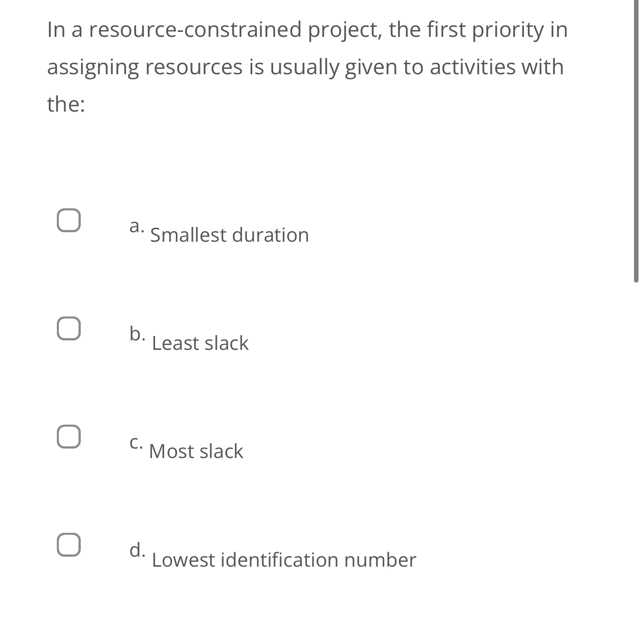  In a resource-constrained project, the first priority in assigning resources is
