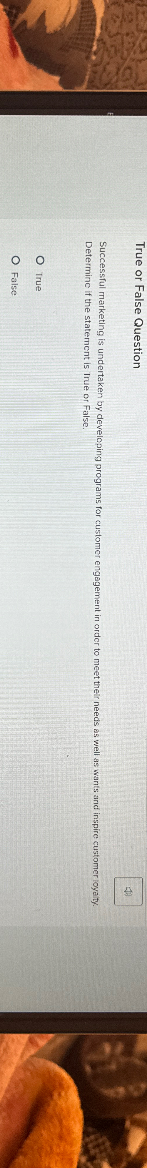  True or False Question Successful marketing is undertaken by developing programs