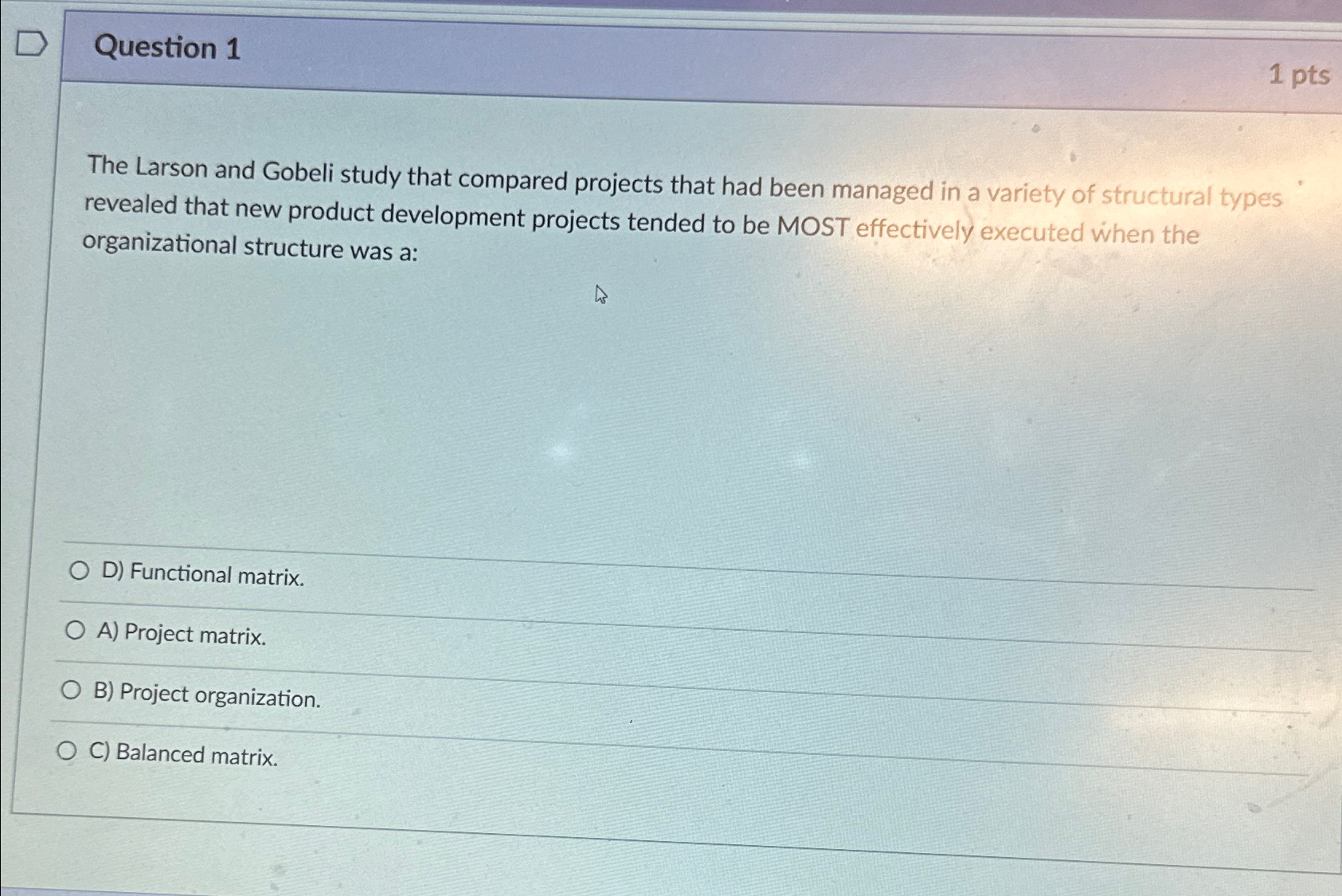  Question 1 The Larson and Gobeli study that compared projects that
