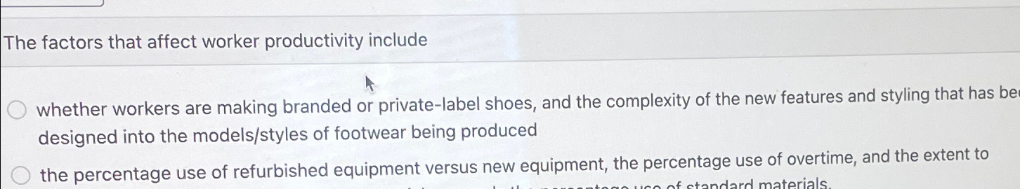  The factors that affect worker productivity include whether workers are making