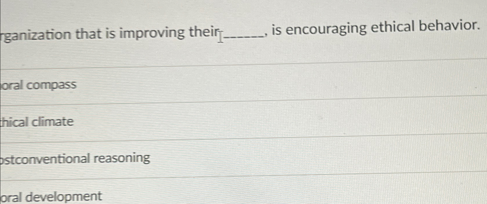  rganization that is improving their q,, is encouraging ethical behavior. oral