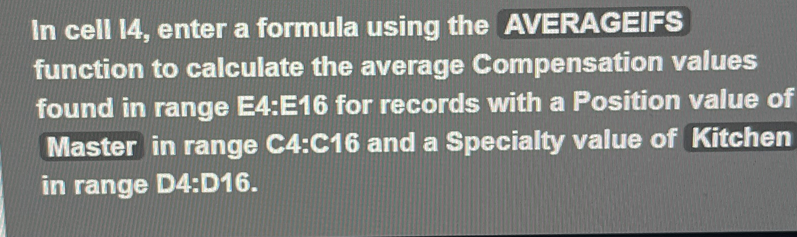  In cell 14, enter a formula using the AVERACEIFS function to