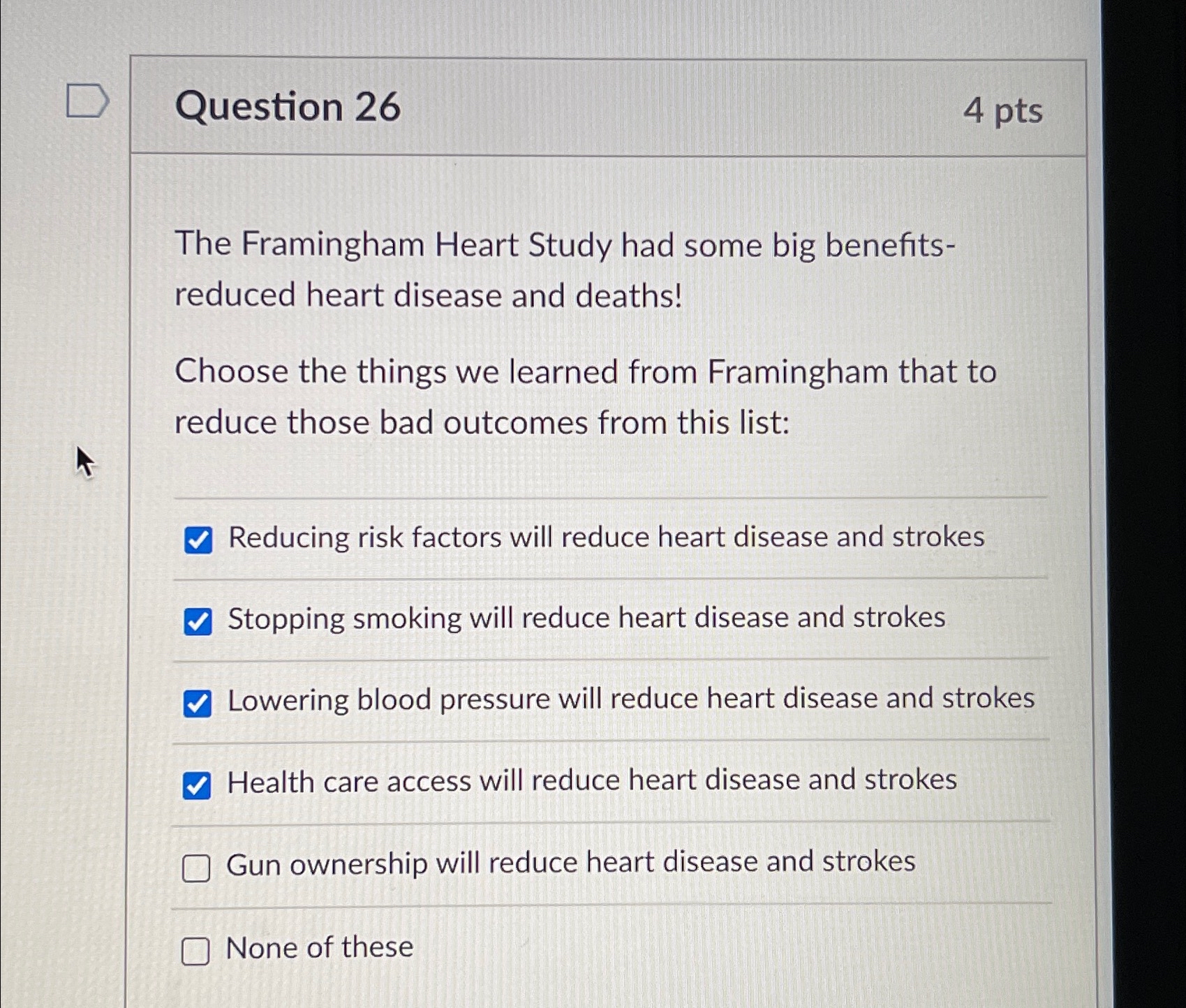  Question 26 4 pts The Framingham Heart Study had some big