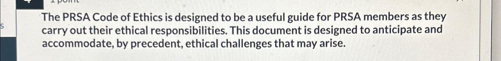  The PRSA Code of Ethics is designed to be a useful