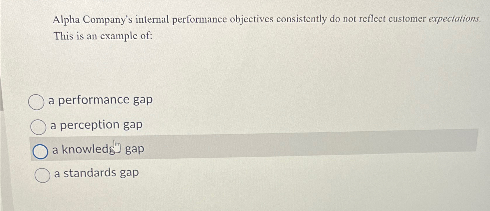  Alpha Company's internal performance objectives consistently do not reflect customer expectations.