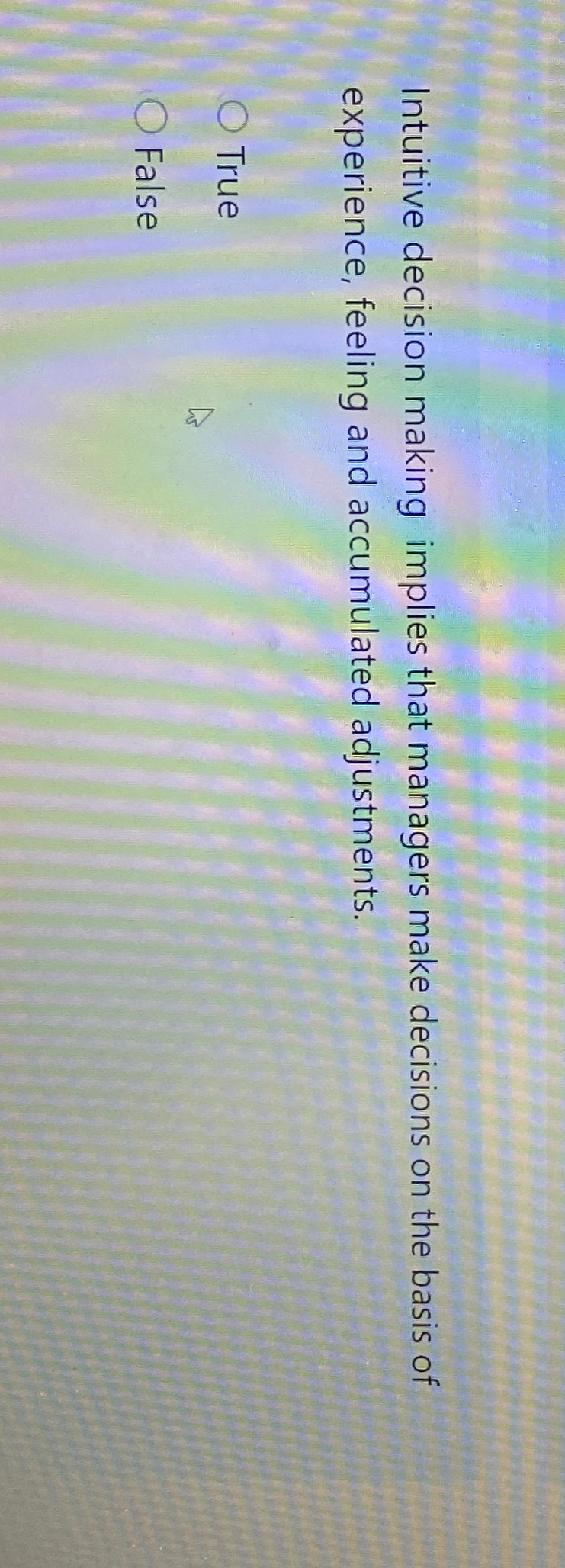  Intuitive decision making implies that managers make decisions on the basis
