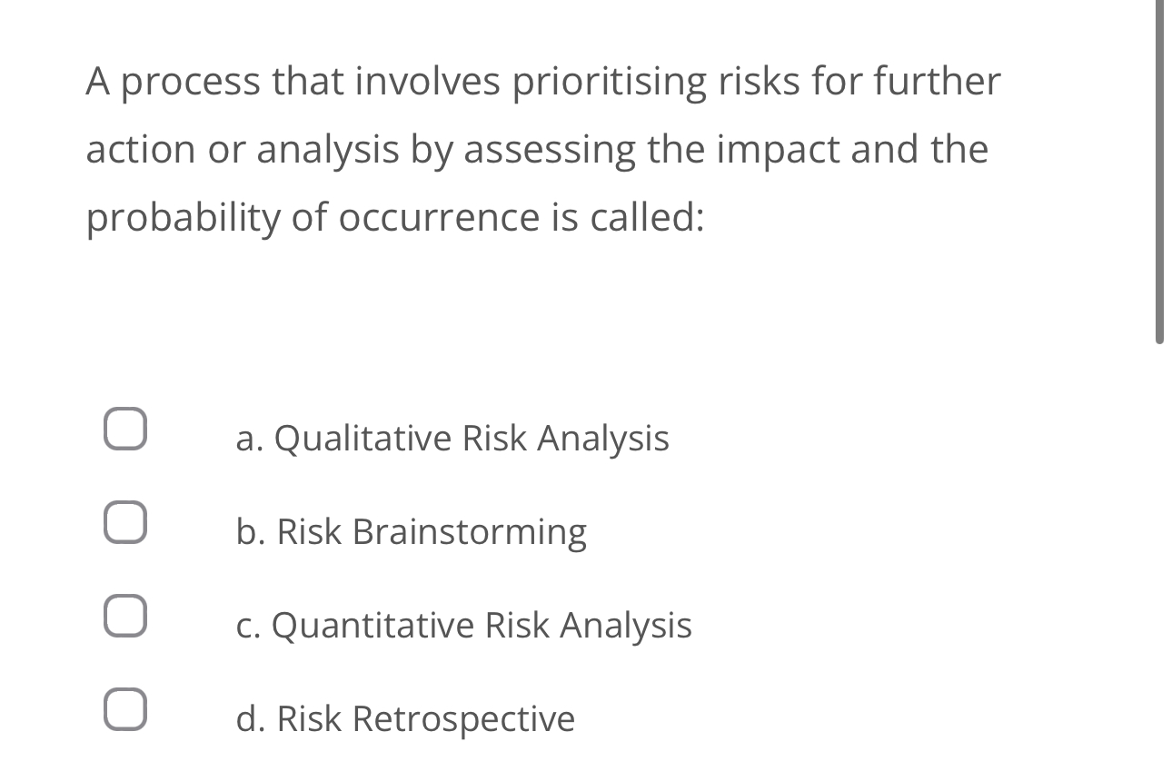 A process that involves prioritising risks for further action or analysis