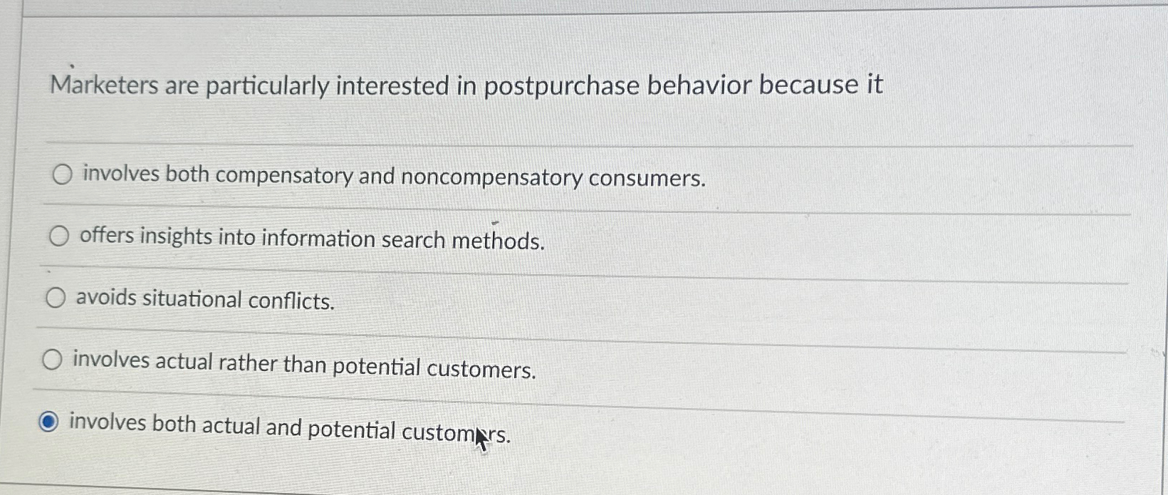  Marketers are particularly interested in postpurchase behavior because it involves both