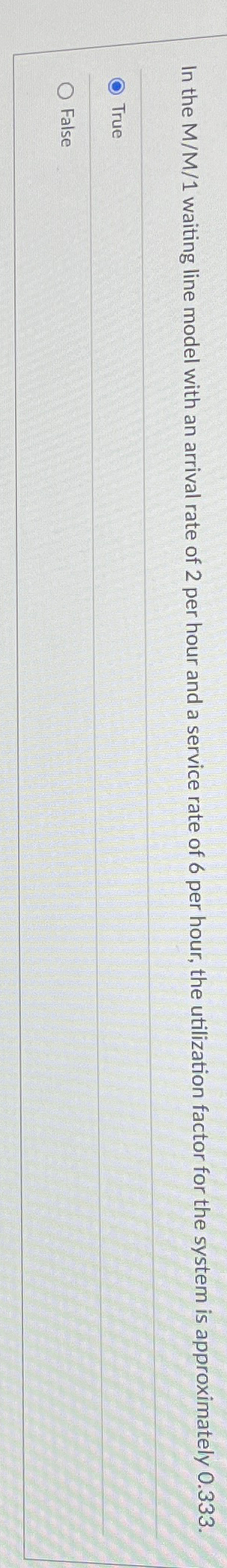  In the M/M/1 waiting line model with an arrival rate of