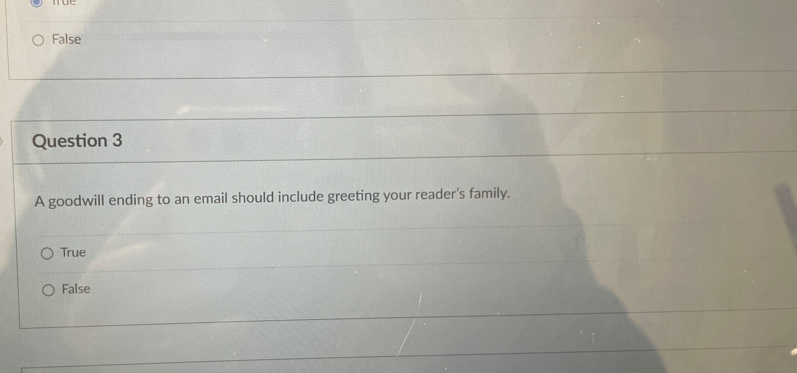  False Question 3 A goodwill ending to an email should include