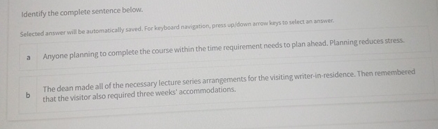  Identify the complete sentence below. a. Anyone planning to complete the