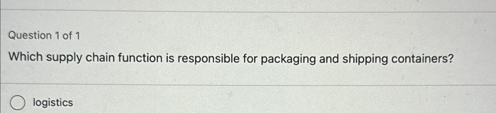  Question 1 of 1 Which supply chain function is responsible for