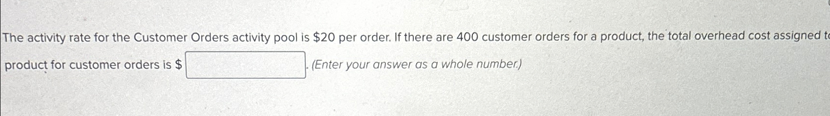  The activity rate for the Customer Orders activity pool is $20