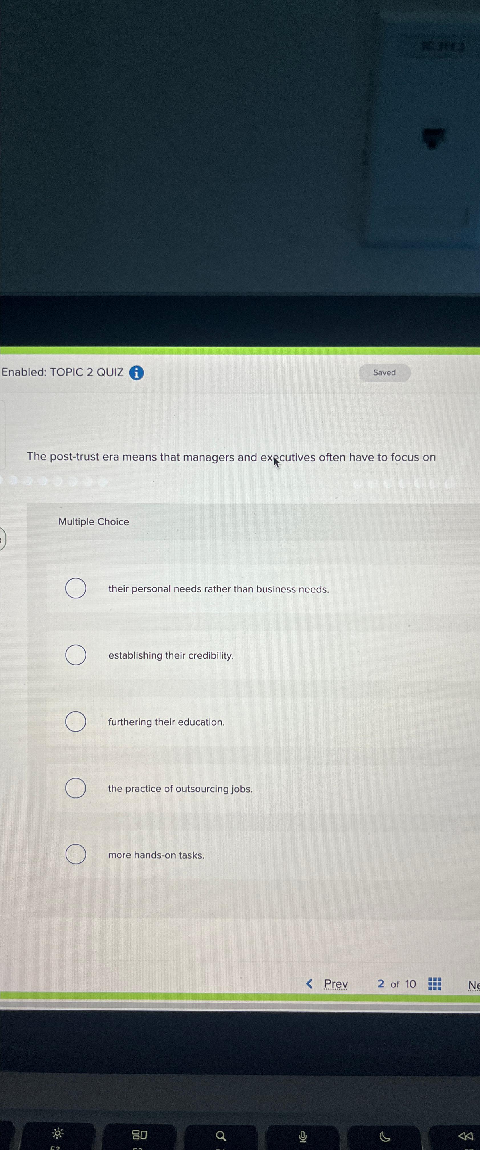  Enabled: TOPIC 2 QUIZ i The post-trust era means that managers