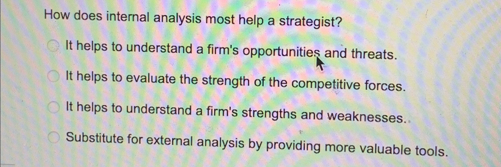  How does internal analysis most help a strategist? It helps to