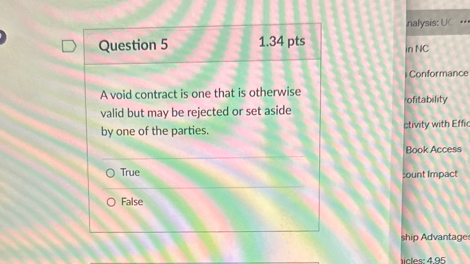  Question 5 1.34 pts A void contract is one that is