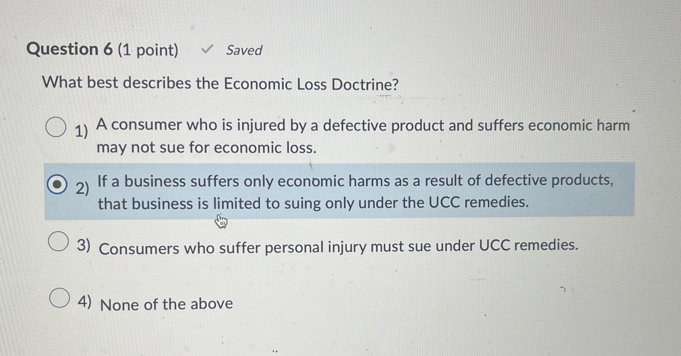  Question 6(1 point) Saved What best describes the Economic Loss Doctrine?