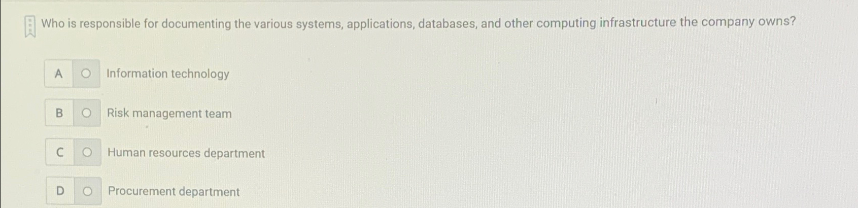  Who is responsible for documenting the various systems, applications, databases, and
