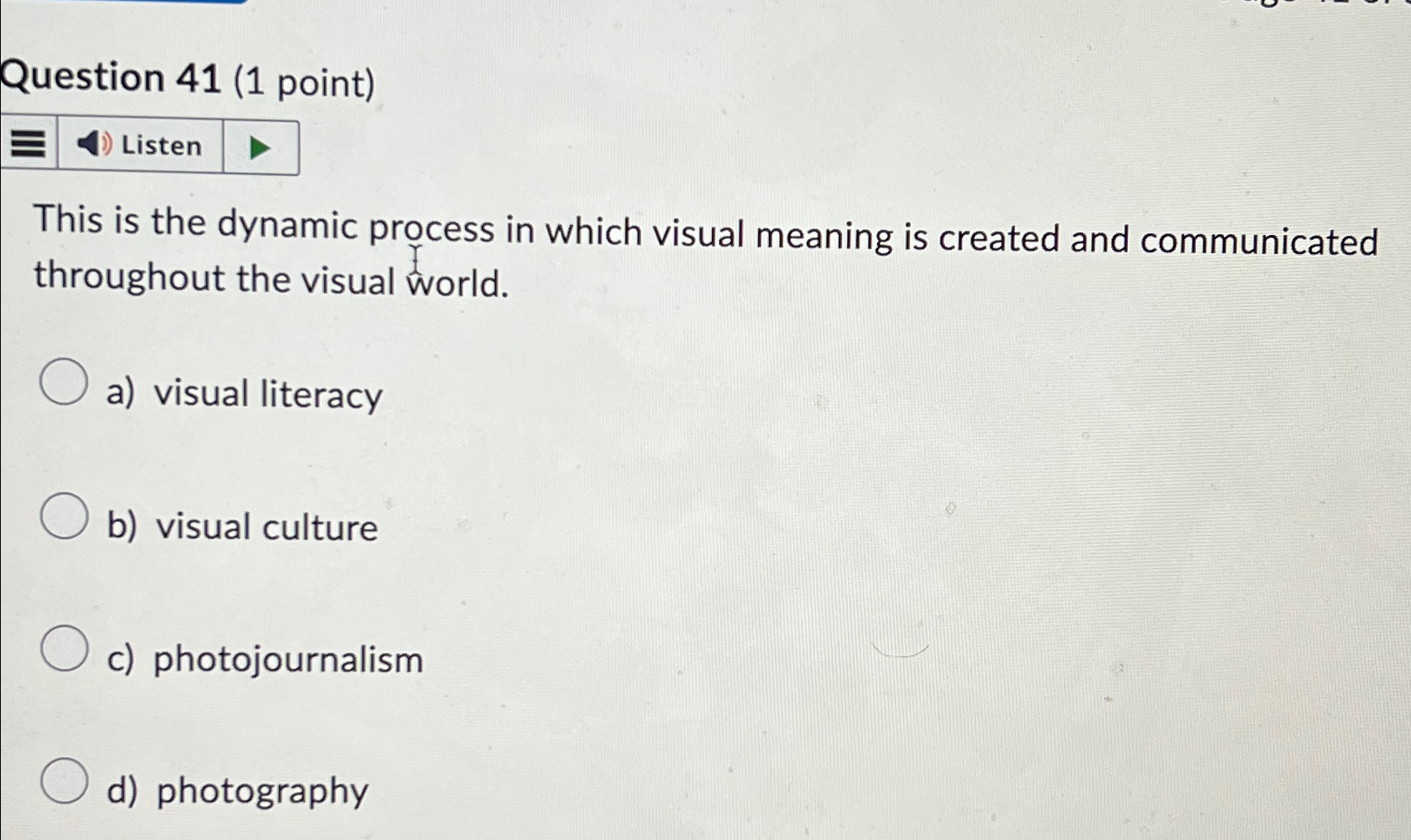  Question 41(1 point) This is the dynamic process in which visual