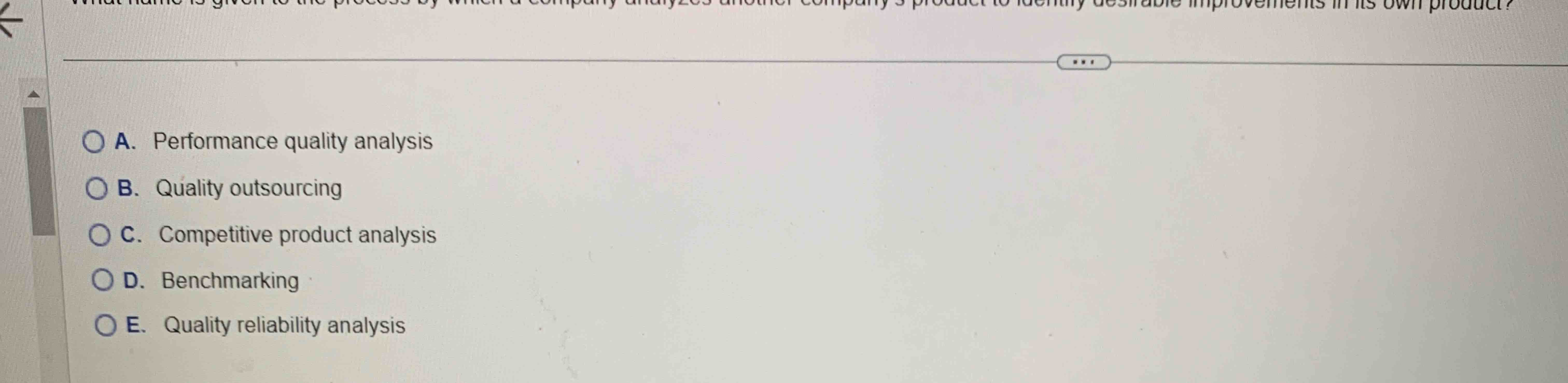  A. Performance quality analysis B. Quality outsourcing C. Competitive product analysis